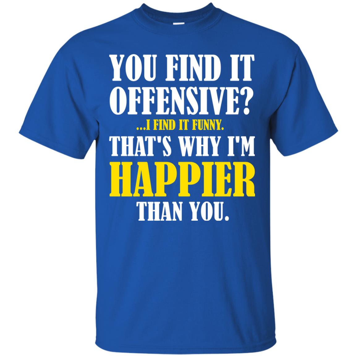 You Find It Offensive I Find It Funny T-shirt Royal