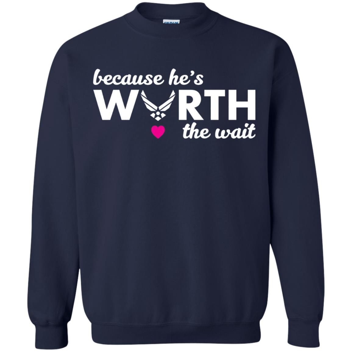 Because He Is Worth The Wait Military Wife Girlfriend T-shirt Navy