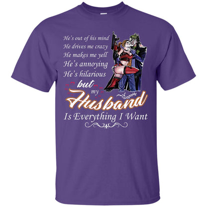 He Is Out Of His Mind He Drives Me Crazy He Makes Me Yell He’s Annoying He’s Hilarious But My Husband Is Everything I Want Purple