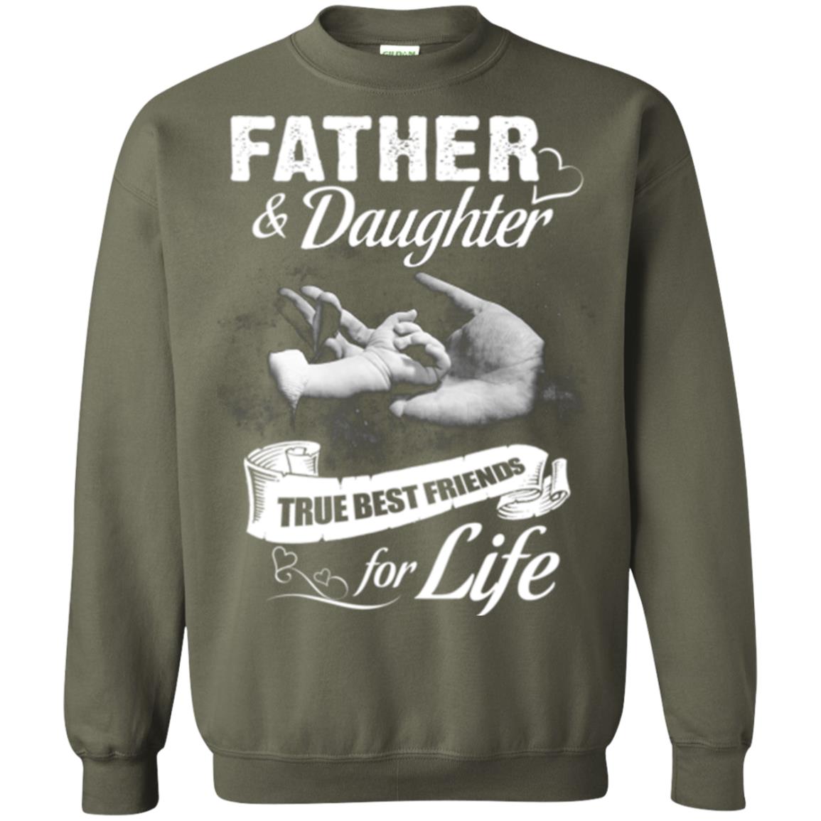 Father And Daughter True Best Friends For Life Family Shirt Military Green