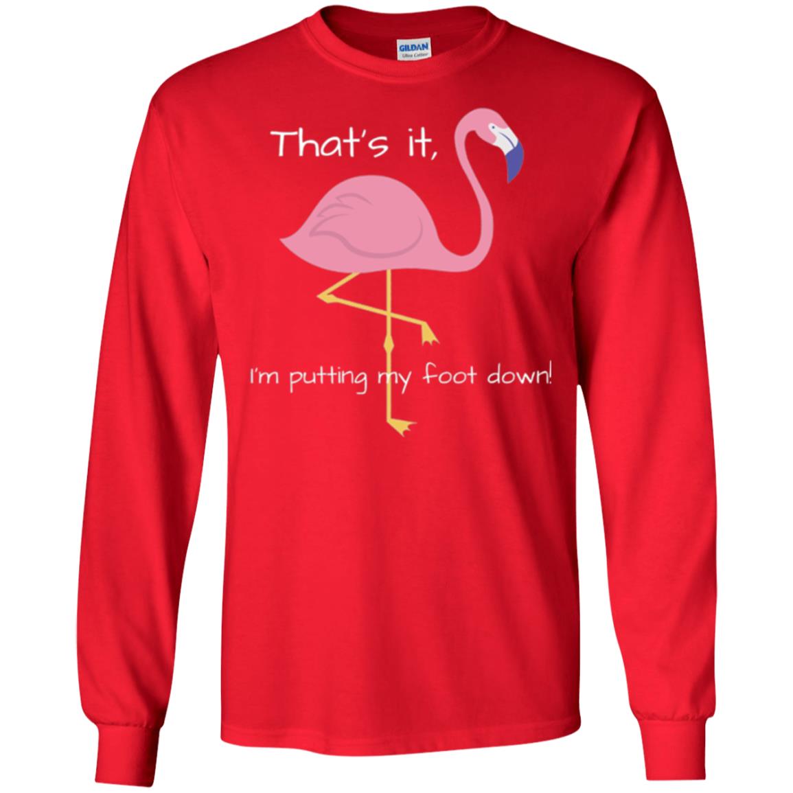 Funny Flamingo T-shirt That_s It I_m Puttinf My Foot Down Red