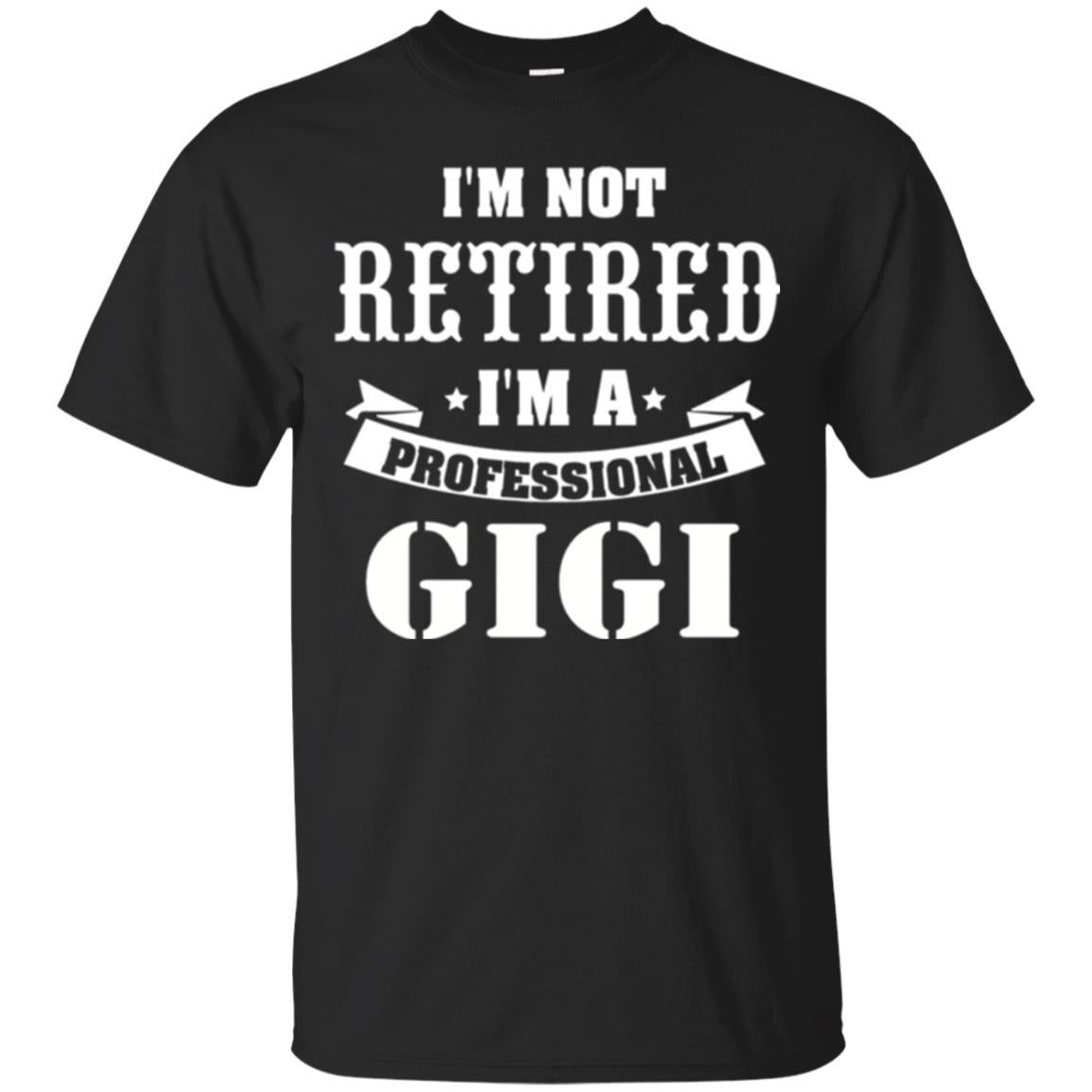 Nana T-shirt I_m Not Retired I_m Professional Gigi Black