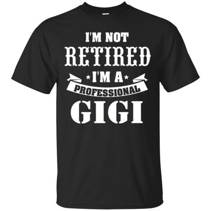 Nana T-shirt I_m Not Retired I_m Professional Gigi Black