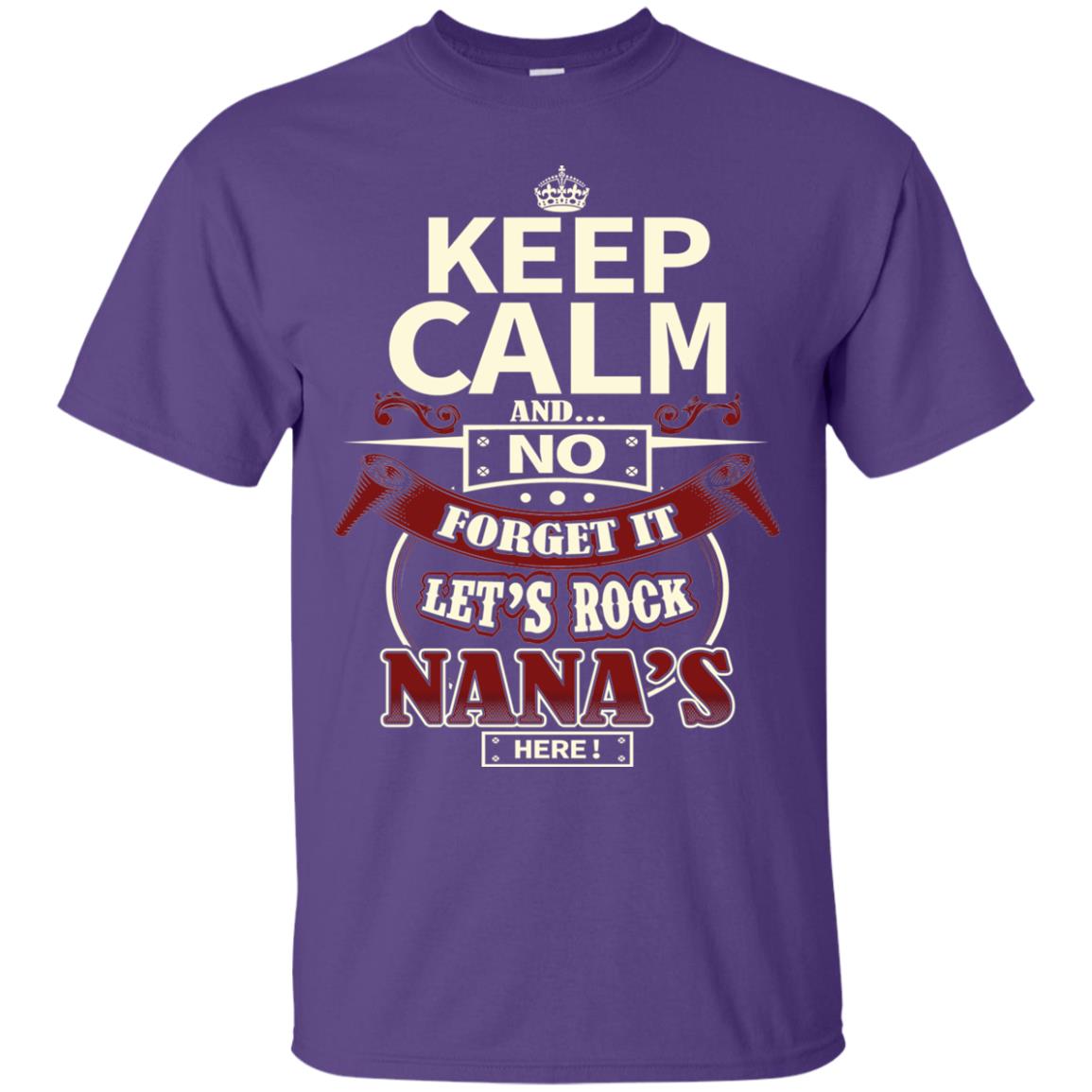 Forget It Let Rock Nana Is Here Nana Shirt Purple