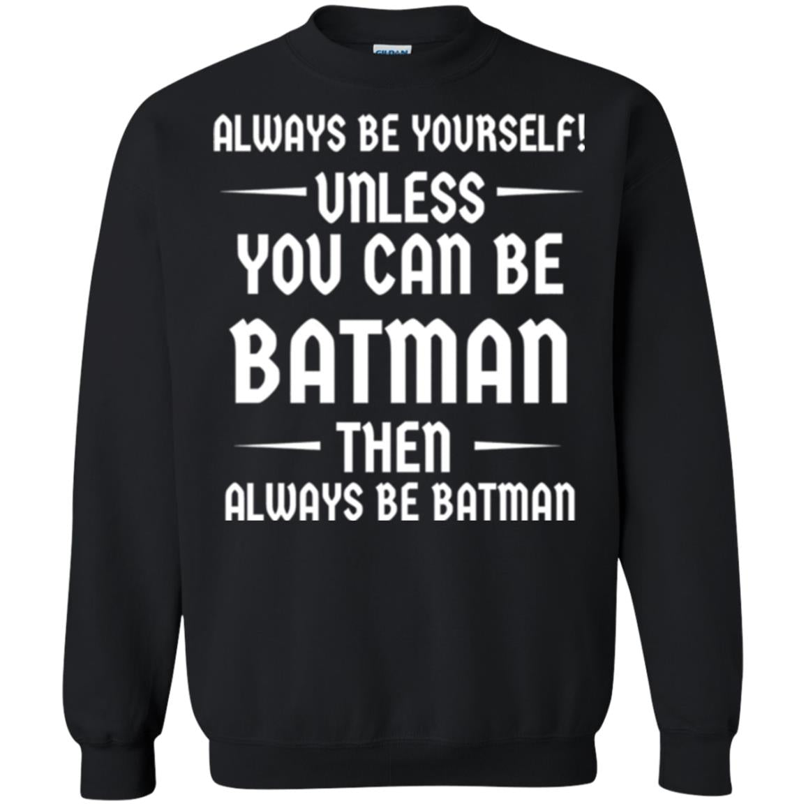 Batman Lovers T-shirt Always Be Yourself Unless You Can Be Batman Black