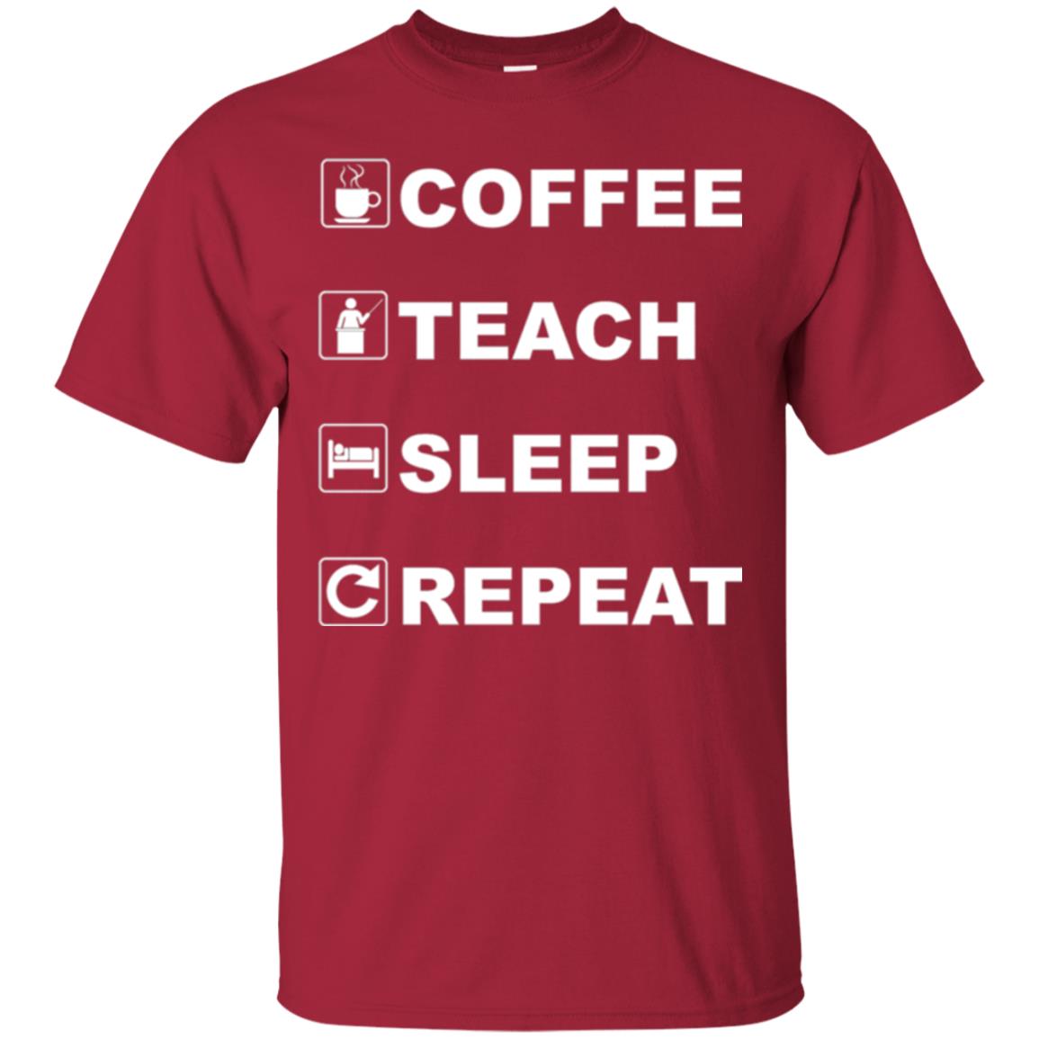 Coffee Teach Sleep Repeat Funny Teacher Gift T-shirt Cardinal