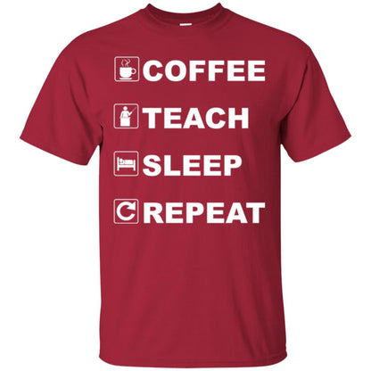 Coffee Teach Sleep Repeat Funny Teacher Gift T-shirt Cardinal