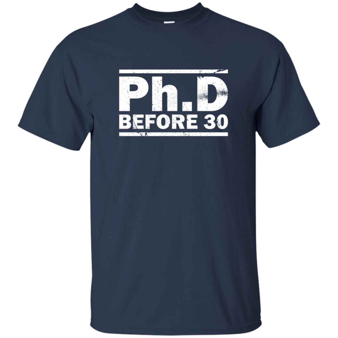 Phd Before 30 Funny Medical Student Quote Shirt Navy