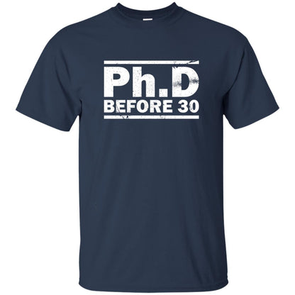 Phd Before 30 Funny Medical Student Quote Shirt Navy