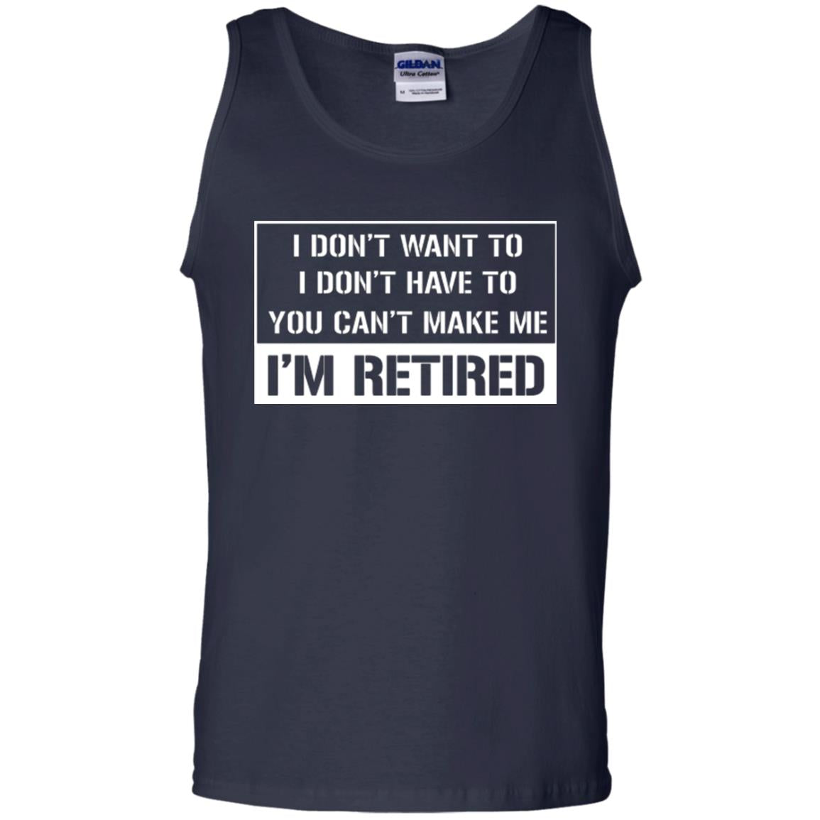 Retirement T-shirt I Don’t Want To I Don’t Have To You Can’t Make Me I’m Retired Navy