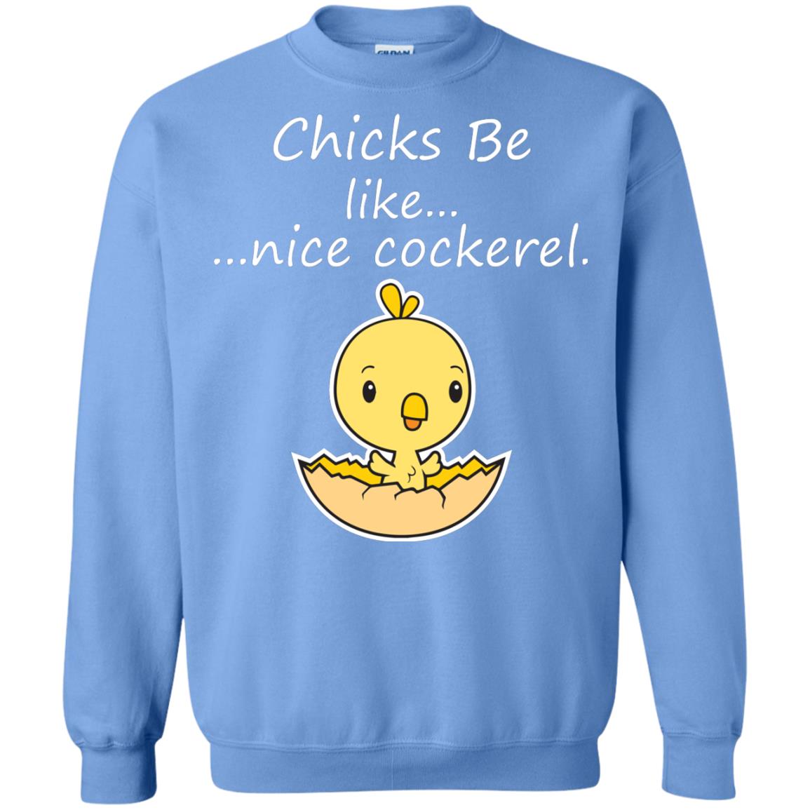 Chicks Be Like Nice Cockerel Funny Saying T-shirt For Easter Day Carolina Blue