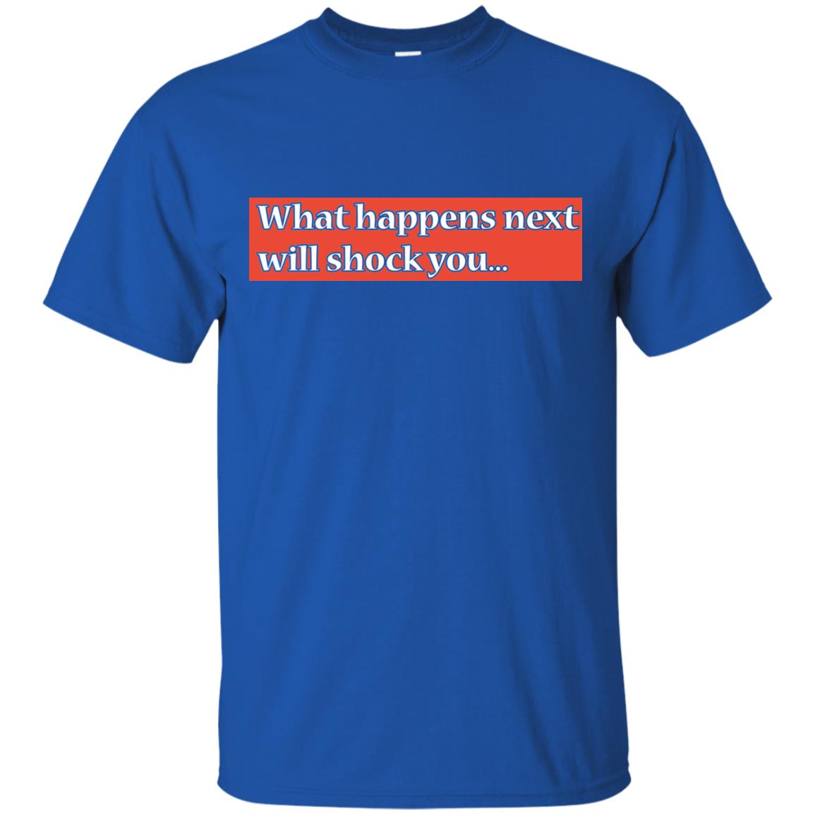 What Happens Next Will Shock You Shirt Royal