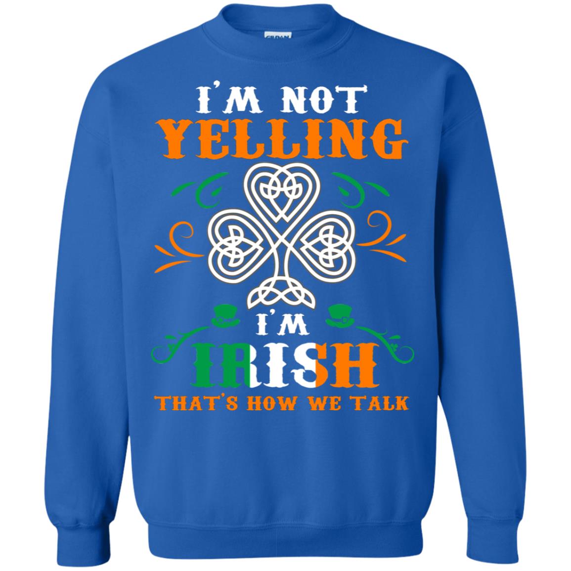 I'm Not Yelling I'm Irish That's How We Talk Ireland Gift Shirt Royal