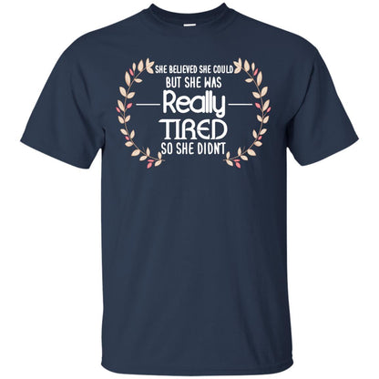 She Believed She Could But She Was Really Tired So She Didn't Shirt Navy