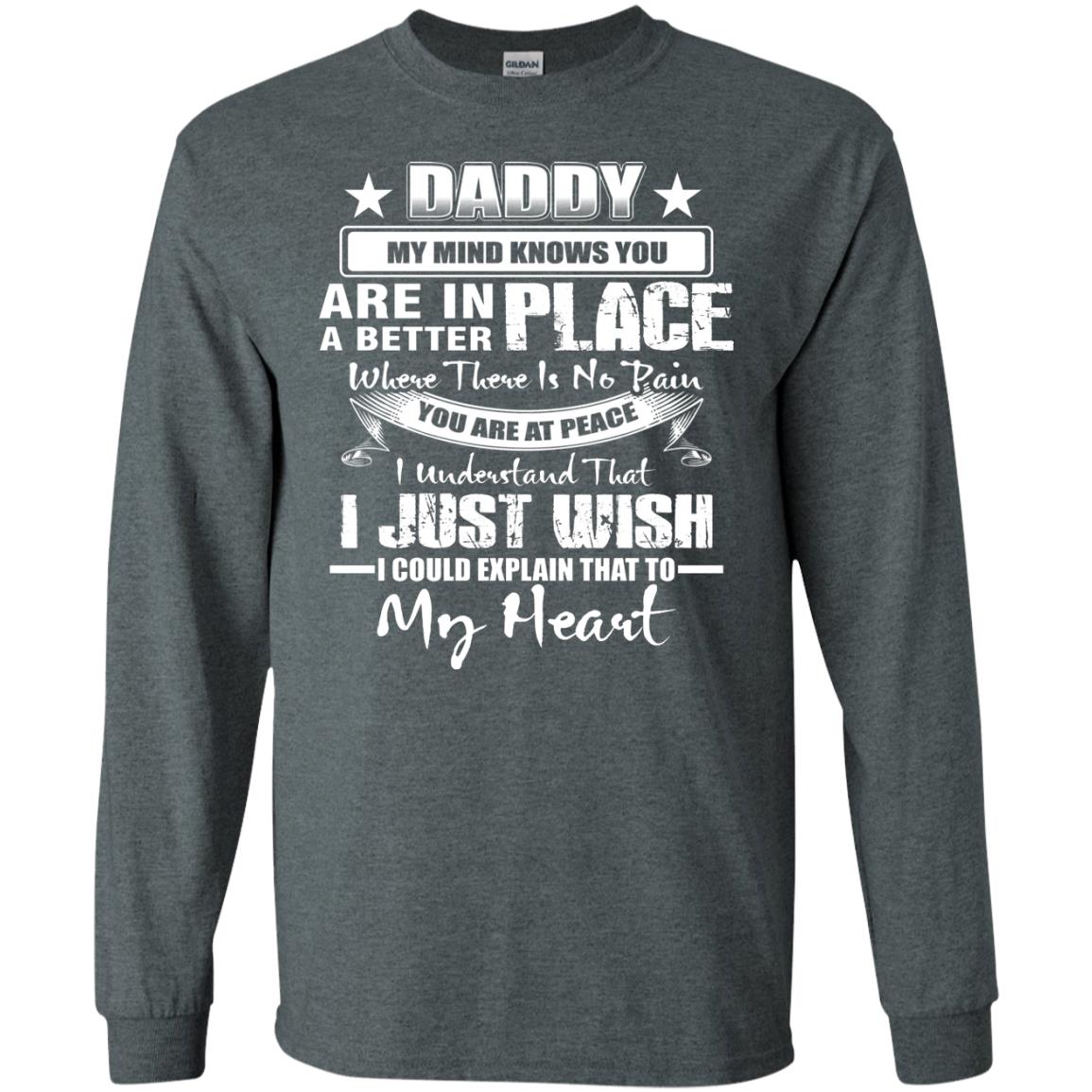 Daddy My Mind Knows You Are In A Better Place Shirt Dark Heather