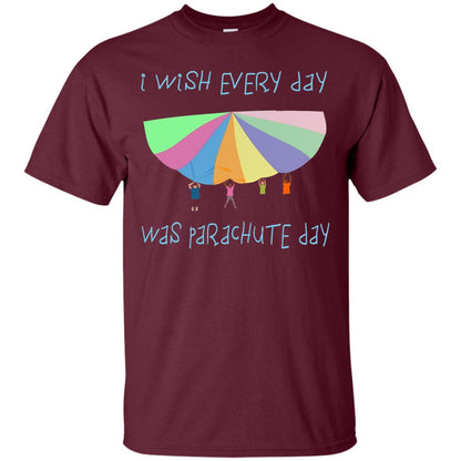 I Wish Every Day Was Parachute Day Funny T-shirt Maroon