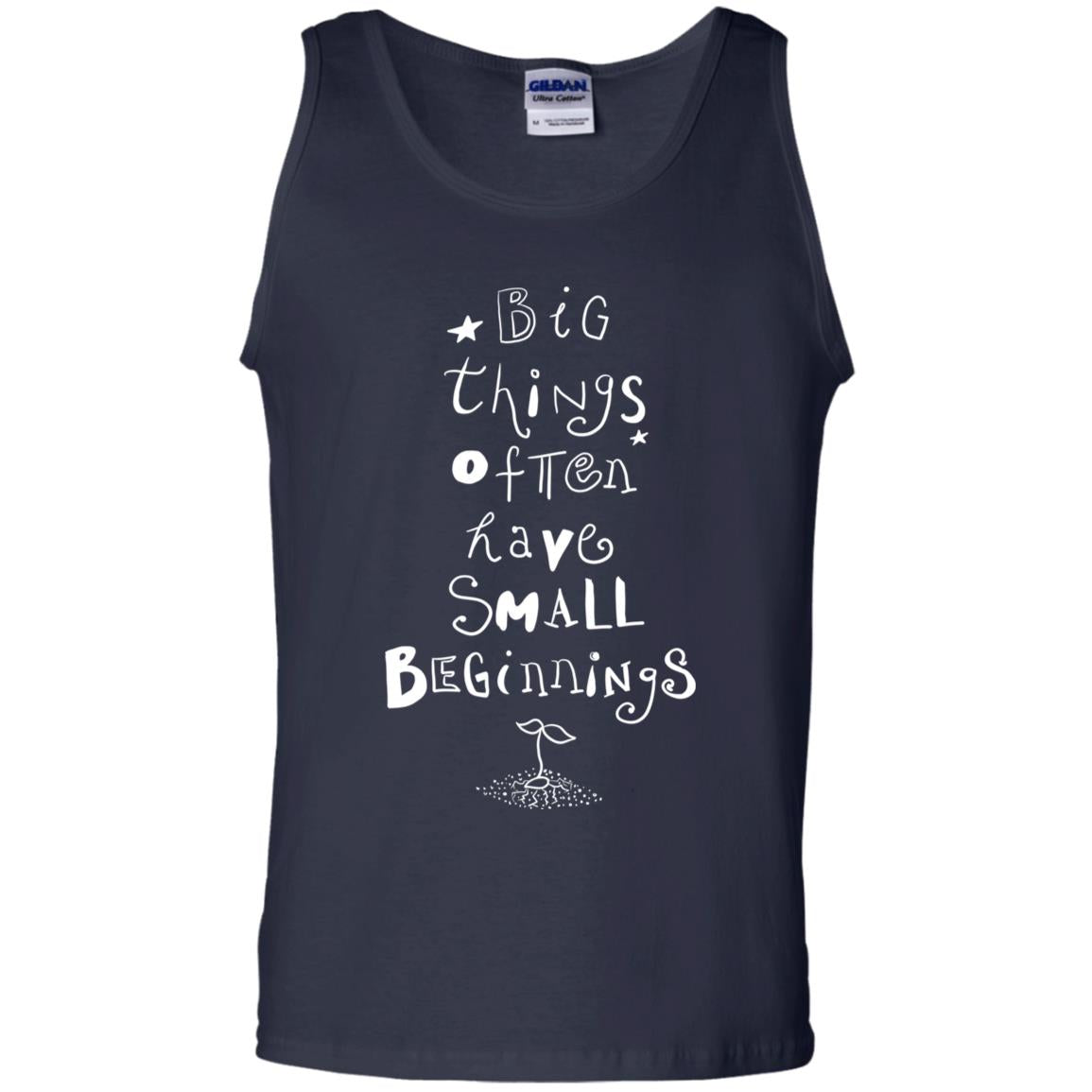 Big Things Often Have Small Beginnings Best Quote Shirt Navy