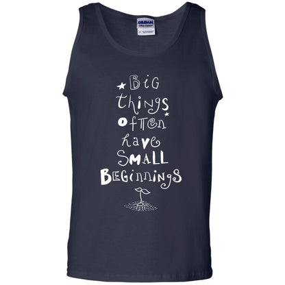 Big Things Often Have Small Beginnings Best Quote Shirt Navy