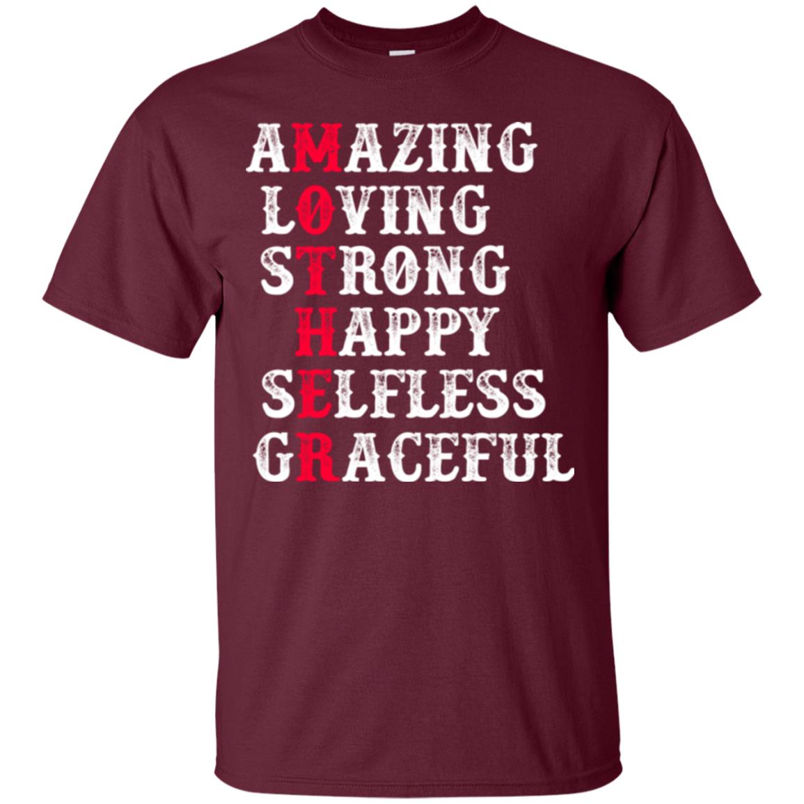 Mother T-shirt Amazing Loving Strong Happy Selfless Graceful Maroon