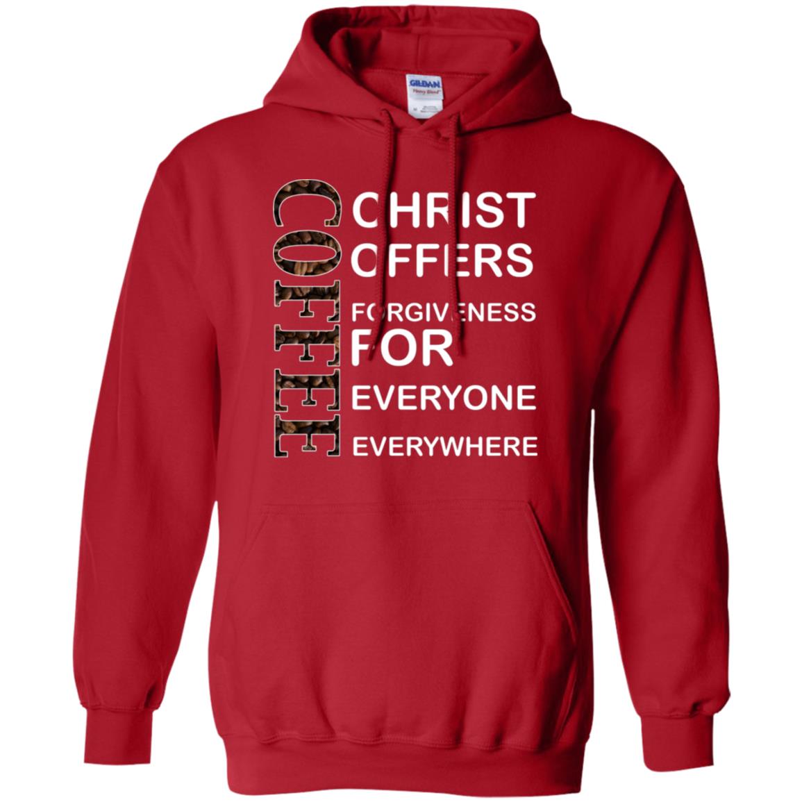 Christ Offers Forgiveness For Everyone Everywhere Coffee Gift Shirt Red