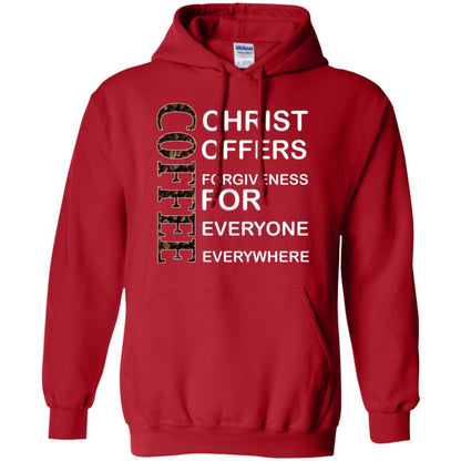 Christ Offers Forgiveness For Everyone Everywhere Coffee Gift Shirt Red