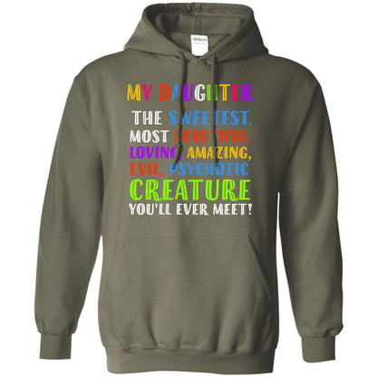 My Daughter The Sweetest Most Beautiful Loving Amazing Shirt Military Green