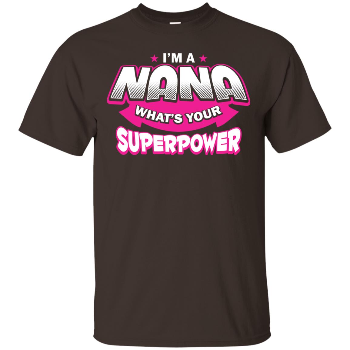 Nana T-shirt I'm A Nana What's Your Superpower Dark Chocolate