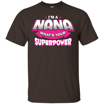 Nana T-shirt I'm A Nana What's Your Superpower Dark Chocolate