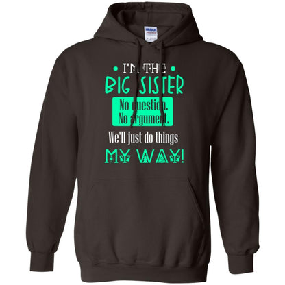 Sister T-shirt I'm The Big Sister No Question No Argument Dark Chocolate