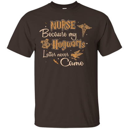 Nurse Because My Hogwarts Letter Never Came Harry Potter Fan T-shirt Dark Chocolate