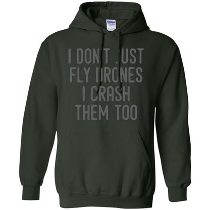 I Don't Just Fly Drones I Crash Them Too T-shirt Forest Green