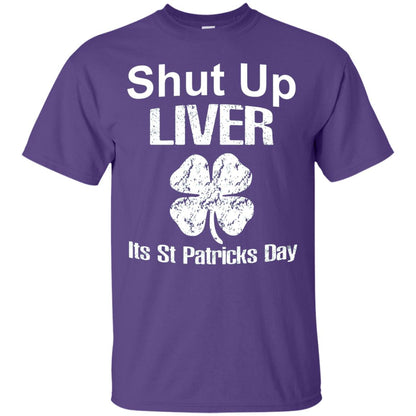 Shut Up Liver Saint Patrick_s Day T-shirt Purple
