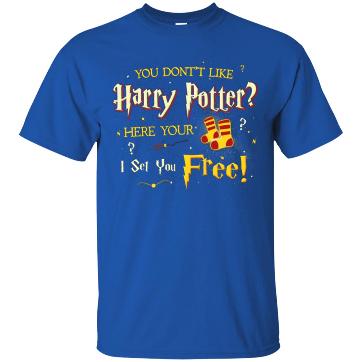 You Don_t Like Harry Potter Here Your I Set You Free Movie T-shirt Royal