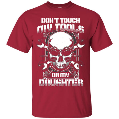 Don't Touch My Tools Or My Daughter Daddy Shirt Cardinal