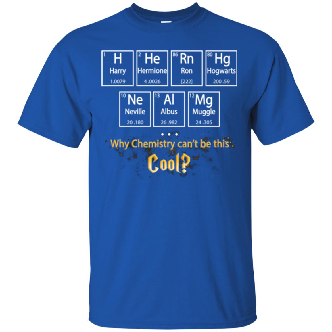 Why Chemistry Can_t Be This Cool Harry Potter Element Movie T-shirt Royal