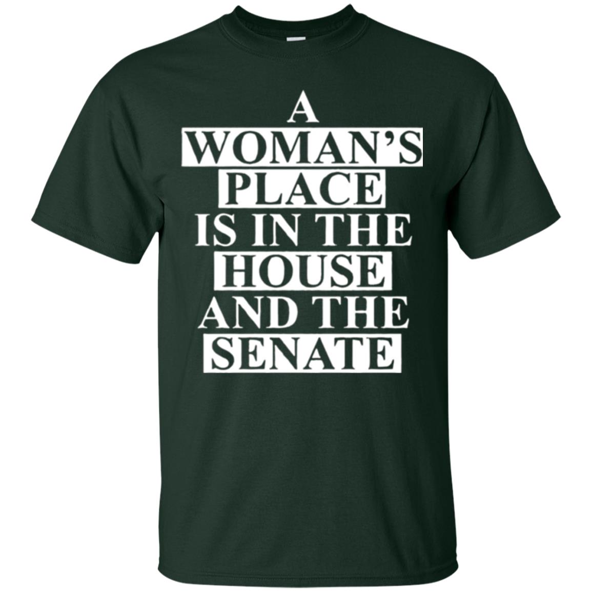 A Wonma_s Place Is In The House And The Senate T-shirt Forest Green