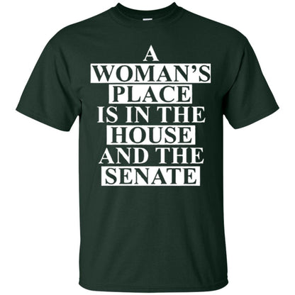 A Wonma_s Place Is In The House And The Senate T-shirt Forest Green
