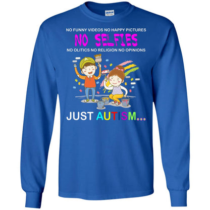 No Funny Video No Happy Pictures No Olitics No Religion No Opinions Just Autism Shirt Royal
