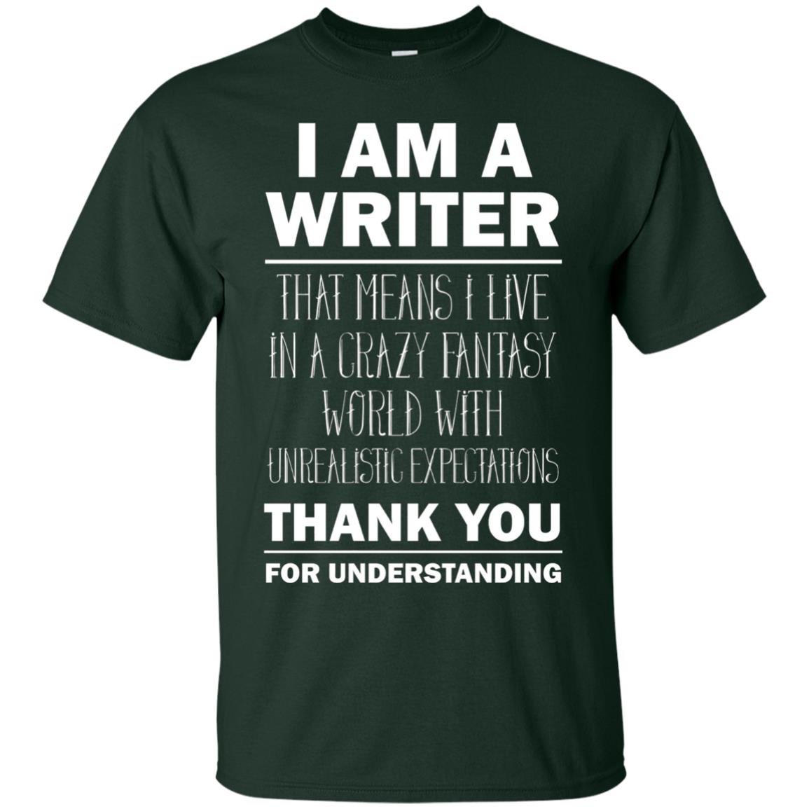 I Am A Writer That Means I Live In A Crazy Fantasy World With Unrealitic Expectations Thank You For Understanding Forest
