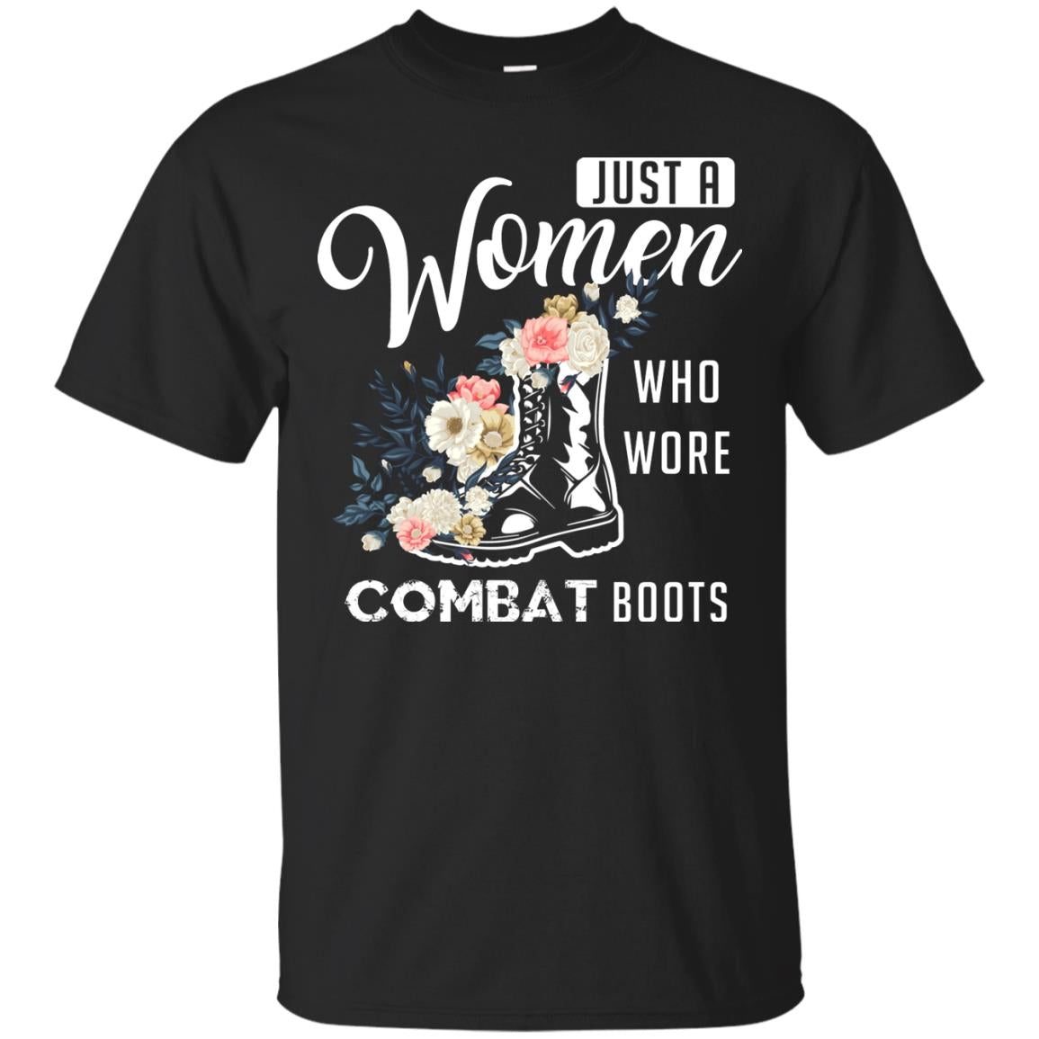 Just A Women Who Wore Combat Boots Female Veteran T-shirt Black
