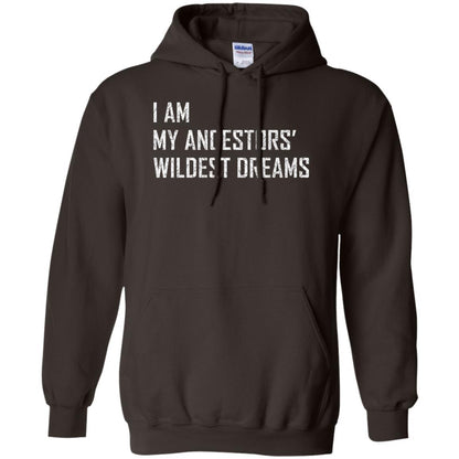 I Am My Ancestors Wildest Dreams T-shirt Dark Chocolate