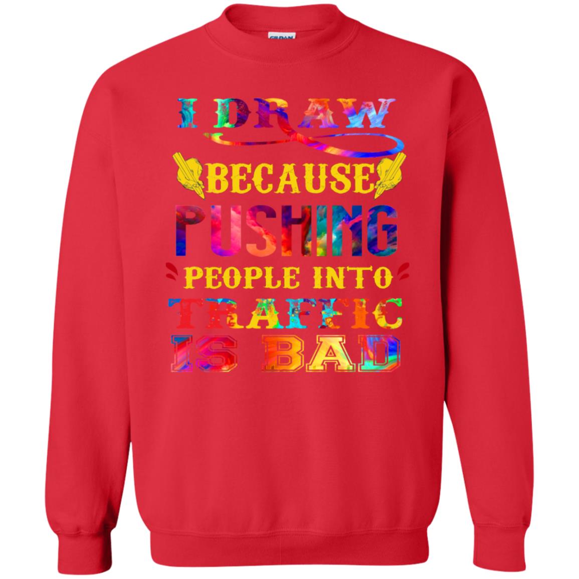 I Draw Because Pushing People Into Traffic Is Bad Drawing Gift Shirt Red