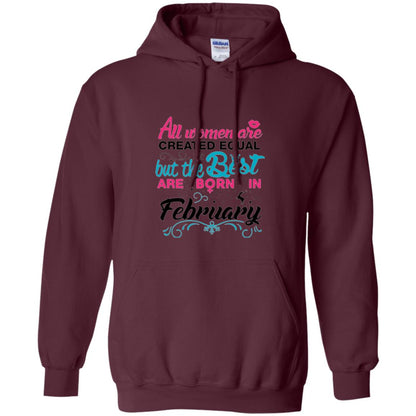 February T-shirt All Women Created Equal But The Best Are Born In February Maroon