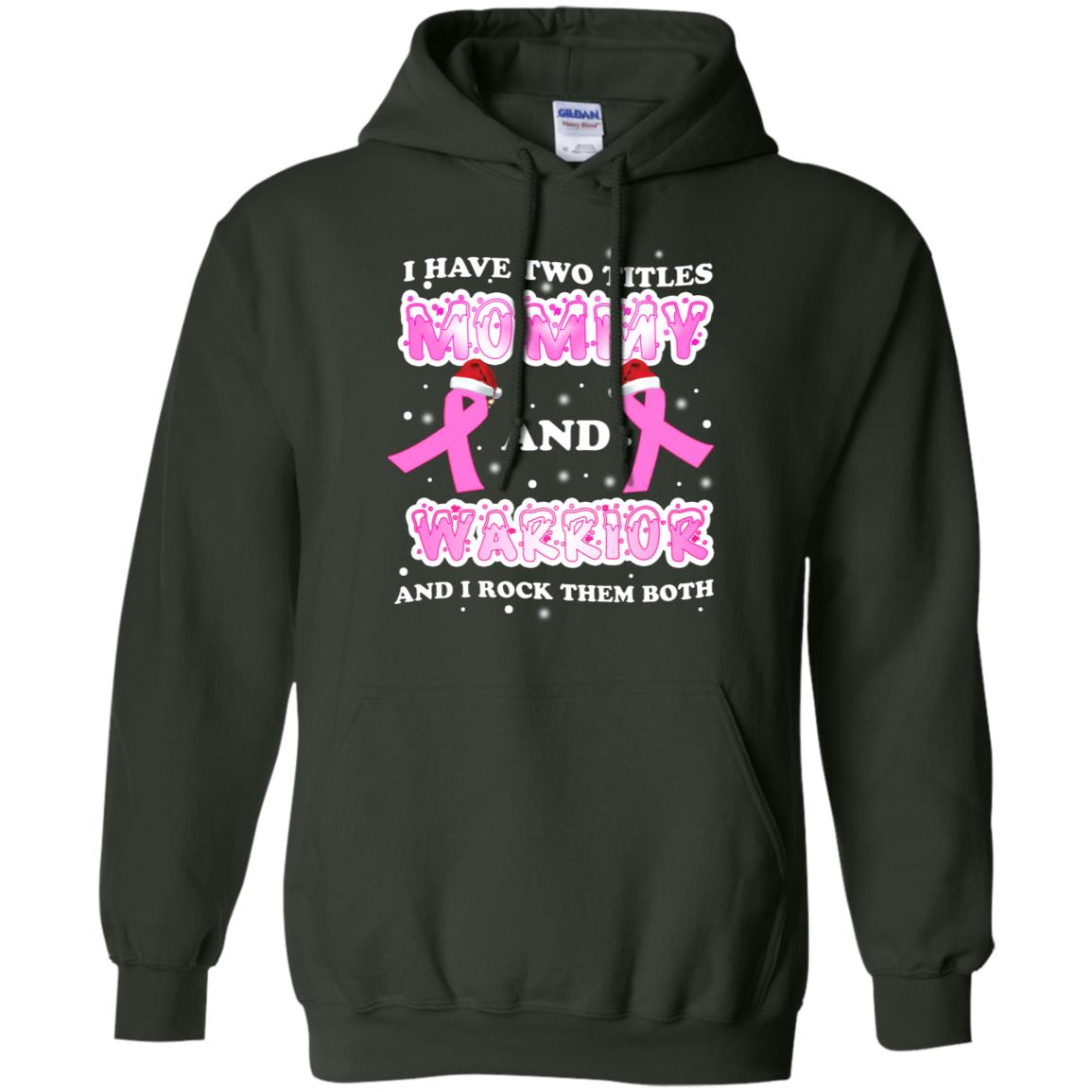 I Have Two Titles Mommy And Warrior And I Rock Them Both Breast Cancer Mommy Shirt Forest Green