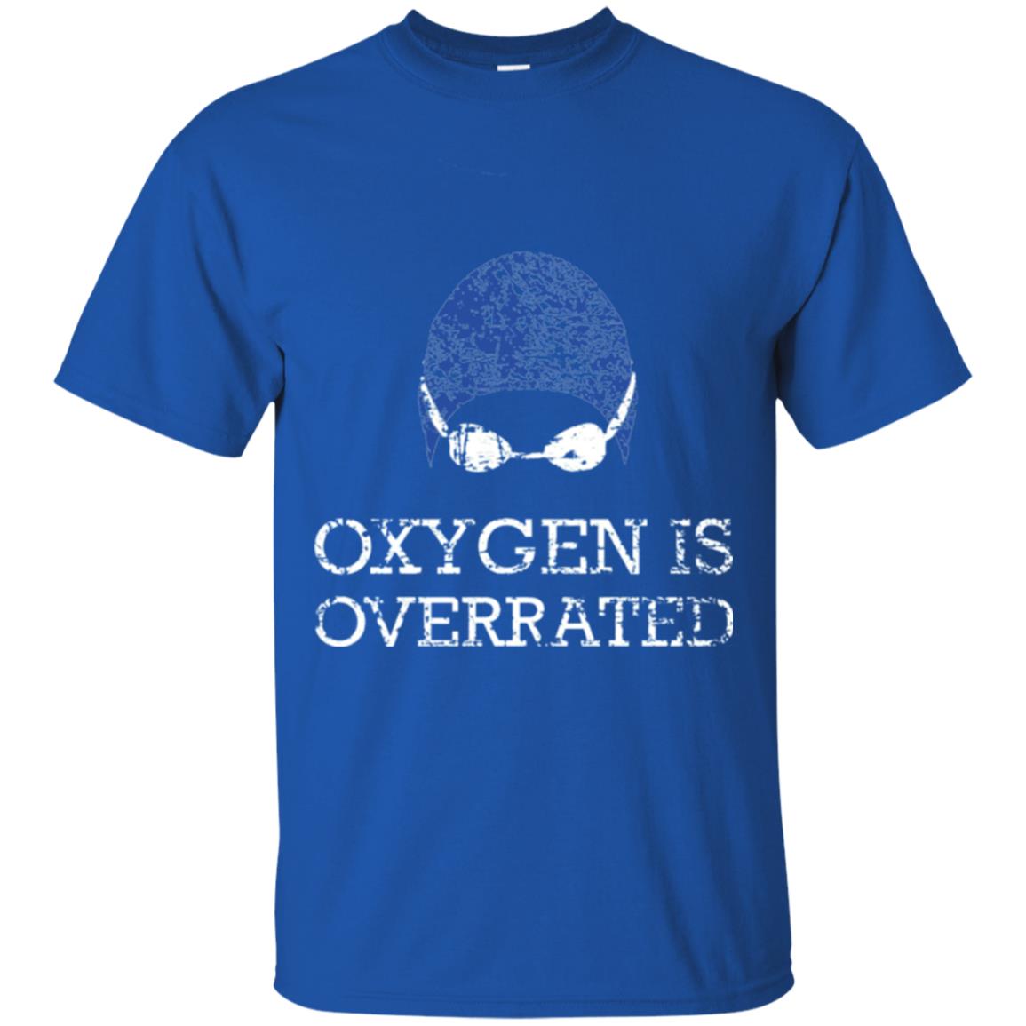 Swimming Lover T-shirt Oxygen Is Overrated Royal