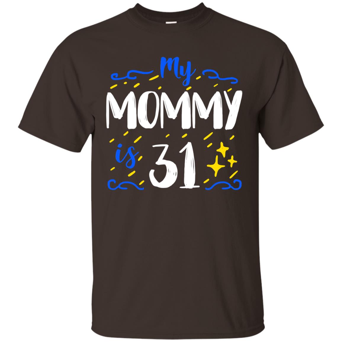 My Mommy Is 31 31st Birthday Mommy Shirt For Sons Or Daughters Dark Chocolate