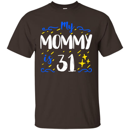 My Mommy Is 31 31st Birthday Mommy Shirt For Sons Or Daughters Dark Chocolate