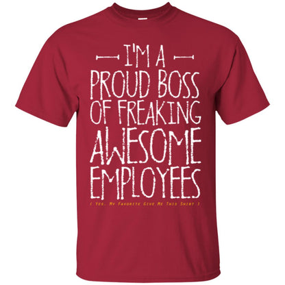 Boss T-shirt I'm A Proud Boss Of Freaking Awesome Employees Cardinal