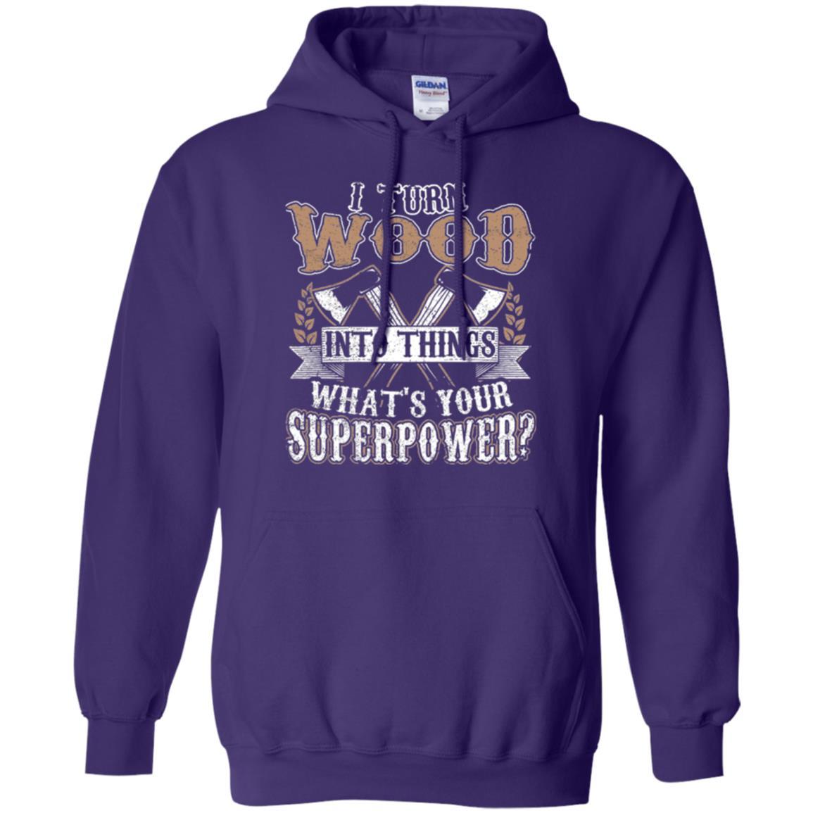 Woodworker T-shirt I Turn Wood Into Things What_s Your Superpower Purple