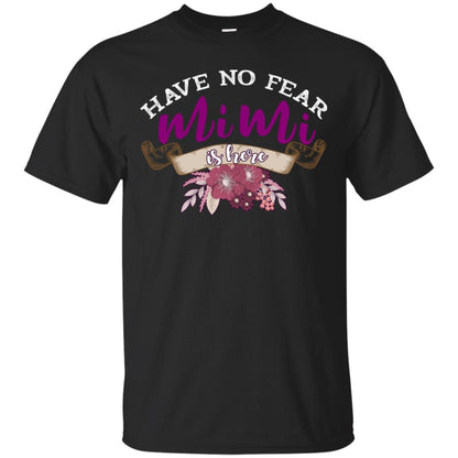 Have No Fear Mimi Is Hear Grandma Grandmom Mommy Gift Shirt Black